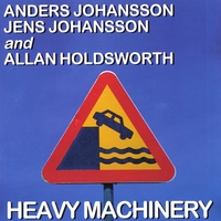 Anders/Jens Johansson, Allan Holdsworth : Heavy Machinery