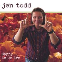 Jen Todd : Happy As We Are
