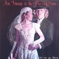 Jen Youngs & The Blazing Sons : Let Me Go There