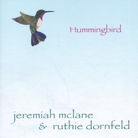 JEREMIAH MCLANE AND RUTHIE DORNFELD: Hummingbird
