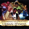 JEREMIAH THE PROPHET: Urban Hymns