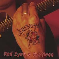 JEREMIAH & THE RED EYES: Red Eyed & Restless