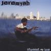 JEREMYAH: Student of Life