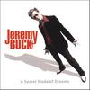 JEREMY BUCK: A Secret Made of Dreams