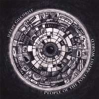 Jeremy Gilchrist : People Of The Post-Artist World