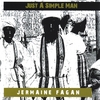 JERMAINE FAGAN: Just A Simple Man