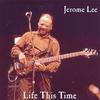 JEROME LEE: Life This Time