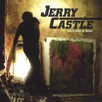 JERRY CASTLE: Back Side of Down