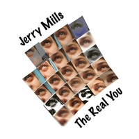 JERRY MILLS: The Real You