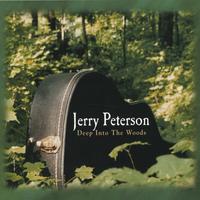 Jerry Peterson : Deep Into The Woods