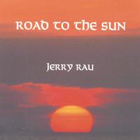 JERRY RAU: Road to The Sun