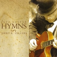 Jerry R Zellers : Jazz Guitar Hymns