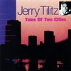 JERRY TILITZ: Tales Of Two Cities