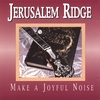 JERUSALEM RIDGE: Make A Joyful Noise