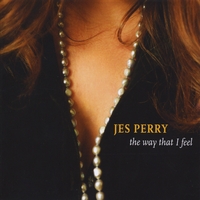 Jes Perry : The Way That I Feel