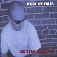 JESSE LEE FALLS: Ain't Fell Down Yet