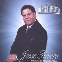 Jesse Rivera : In His Presence
