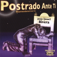 Jesús (Jesse) Rivera : Postrado Ante Ti