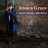 JESSICA GRACE: Insert Quirky Title Here