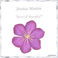 Jessica Martin : Saved & Sanctified