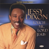 Jessy Dixon : Touch Me Lord Jesus