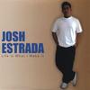 JOSH ESTRADA: Life Is What I Make It