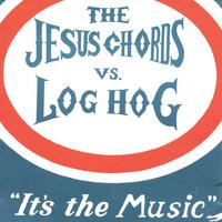 JESUS CHORDS VS. LOG HOG: it's the music