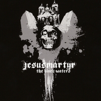 Jesus Martyr : The Black Waters
