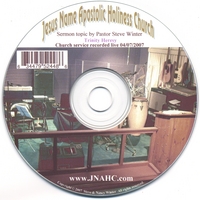 Jesus Name Apostolic Holiness Church Worship Service : Music and preaching Trinity Heresy Sermon 4/07/2007 Pastor Steve Winter