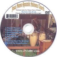 Jesus Name Apostolic Holiness Church Worship Service : DVD Video - End of the World Sermon 3/31/2007 Pastor Steve Winter