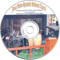 Jesus Name Apostolic Holiness Church Worship Service : True Salvation Sermon 5/12/2005 Pastor Steve Winter