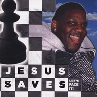 Jesus Saves : Let's Face It!