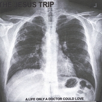 The Jesus Trip : A Life Only A Doctor Could Love