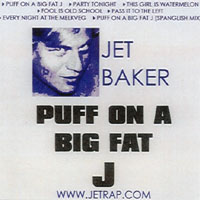 JET BAKER: Puff On A Big Fat J