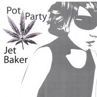 Jet Baker : Pot Party