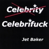 JET BAKER: Celebrifuck