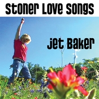 Jet Baker : Stoner Love Songs