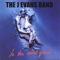 THE J EVANS BAND: In the Wild Years