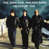 JOHN EARL WALKER: I'm Leavin' You