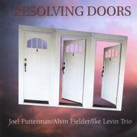 JOEL FUTTERMAN, ALVIN FIELDER, IKE LEVIN TRIO: Resolving Doors