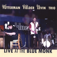 Joel Futterman/Alvin Fielder/Ike Levin Trio : Live At The Blue Monk