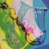 THE JOEL FUTTERMAN/IKE LEVIN DUO: The Present Gift