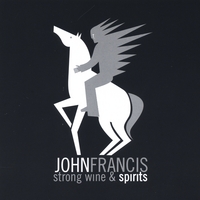 John Francis : Strong Wine & Spirits