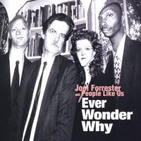 Joel Forrester and People Like Us : Ever Wonder Why