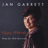 Jan Garrett : Gypsy Midwife-Songs for Soul Retrieval