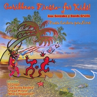 JOSE GONZALEZ Y BANDA CRIOLLA: Caribbean Fiesta for Kids
