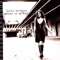 JULIE GRIBBLE: Echoes in my Head