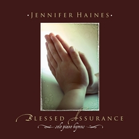 Jennifer Haines : Blessed Assurance: Solo Piano Hymns