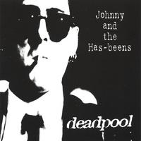 JOHNNY AND THE HAS-BEENS: Deadpool