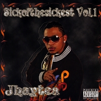 Jhaytea : Sick Of The Sickest, Vol. 1